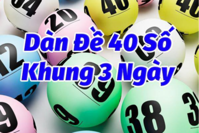 Dàn đề 40 số? Bật mí cách soi dễ trúng đánh quanh năm