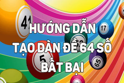 Dàn đề 64 số – Mách bạn cách soi dàn 64 số đề bất bại