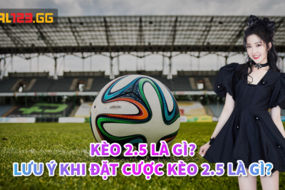 Kèo 2.5 Là Gì? Lưu Ý Khi Đặt Cược Kèo 2.5 Tại Goal123