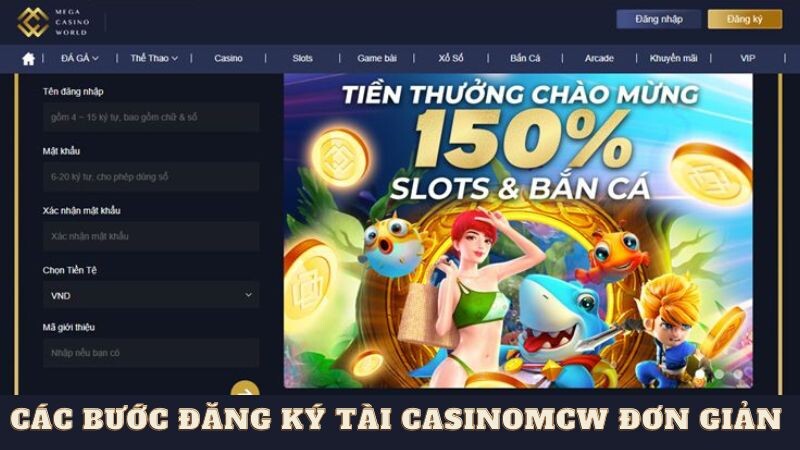 Các bước đăng ký tài casinomcw đơn giản và dễ thực hiện