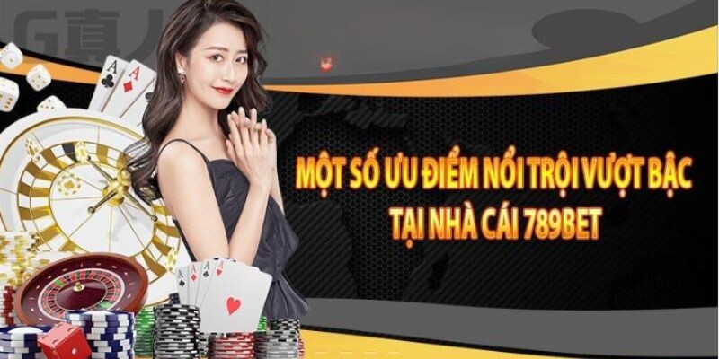 Ưu điểm của nhà cái 789bet 